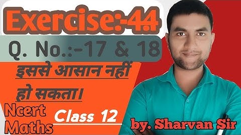 Matrices Class 12 Maths Chapter 4| Ex-4.4 Q.No.-17 & 18 Solutions| NCERT| Sharvan Mathematics