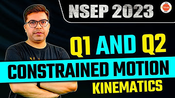 Constrained Motion Q1 & Q2 | Kinematics | Physics Olympiad Preparation | NSEP 2023 | AP Sir | VOS