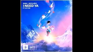I NEED YA - SABAI, WITH LØVE & RYYZN