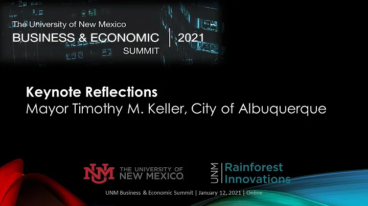 2021 UNM Business & Economic Summit - Mayor Tim Keller, City of Albuquerque