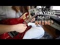 Are You Playing Scales Wrong?
