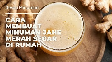 Cara Membuat Minuman Jahe Merah Segar di Rumah