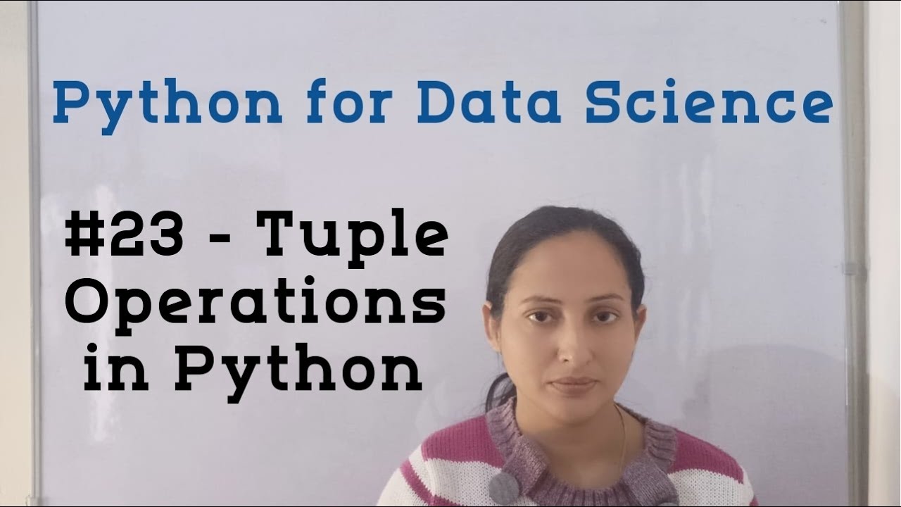 #23 - Tuple Operations in Python | Python Tutorial for Data Science ...