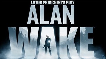 Alan Wake - Part 1: Lotus Prince Let