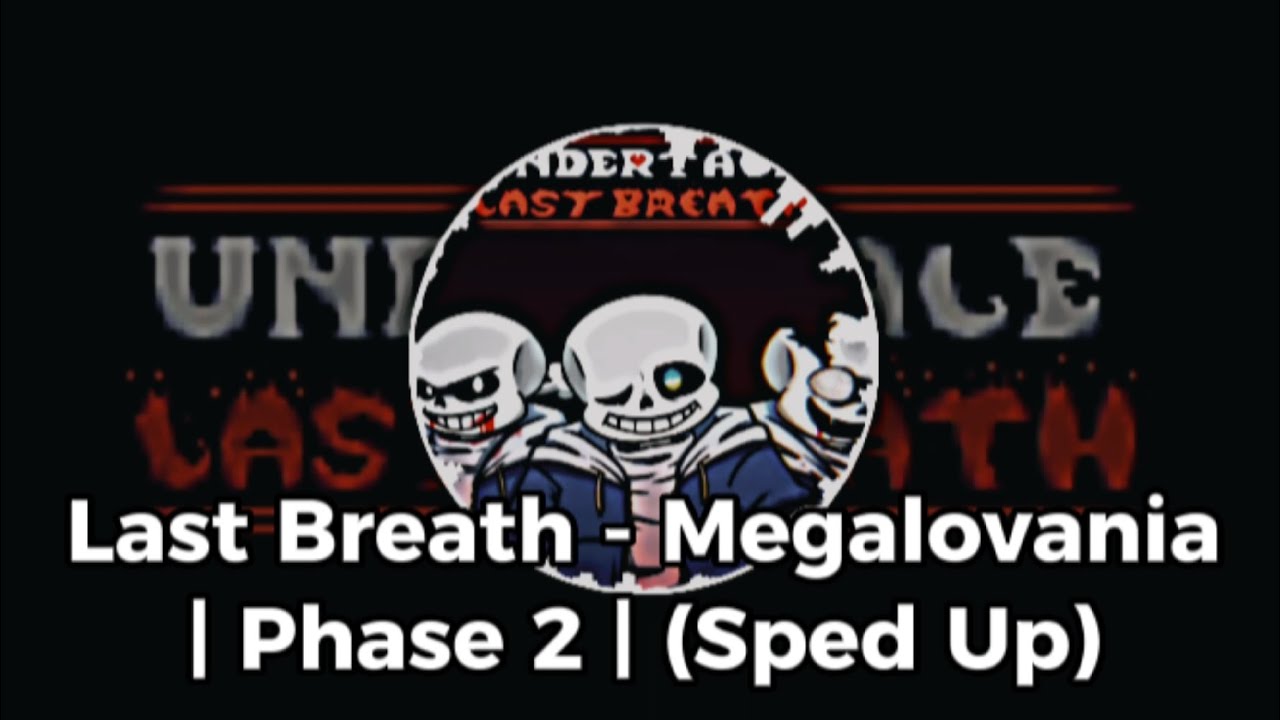 Last Breath - Megalovania | Phase 2 | (Sped Up) - YouTube