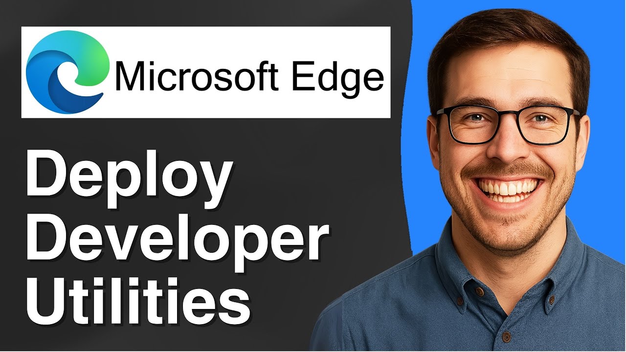Deploy developer utilities on Microsoft Edge [2025 Easy Guide] - YouTube