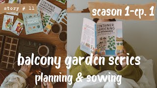 ‍Small Balcony VEGETABLE GARDEN Series | Garden Planning & Sowing Seeds S1 PART 1