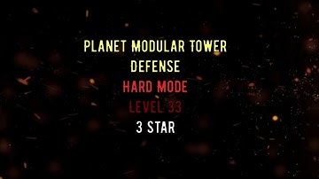 Planet Modular Tower Defense |  MISSION 33 | Hard Mode | NO CHEAT | 3 STAR