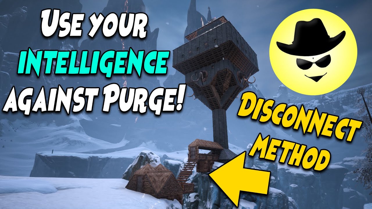 Use your intelligence against Purge! Disconnect method CONAN EXILES