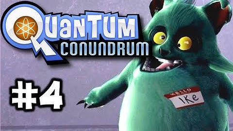 Quantum Conundrum Ep. 4 - Ike, You So Weird! (HD)