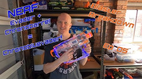 Blaster Breakdown 05 (May 2020) - Nerf Evader + Chronobarrel mod