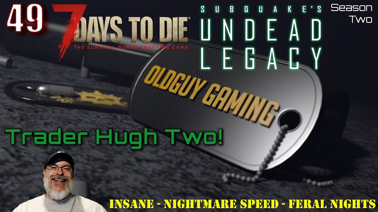 7 Days to Die Undead Legacy Season 2 | E49 Trader Hugh Two! - YouTube