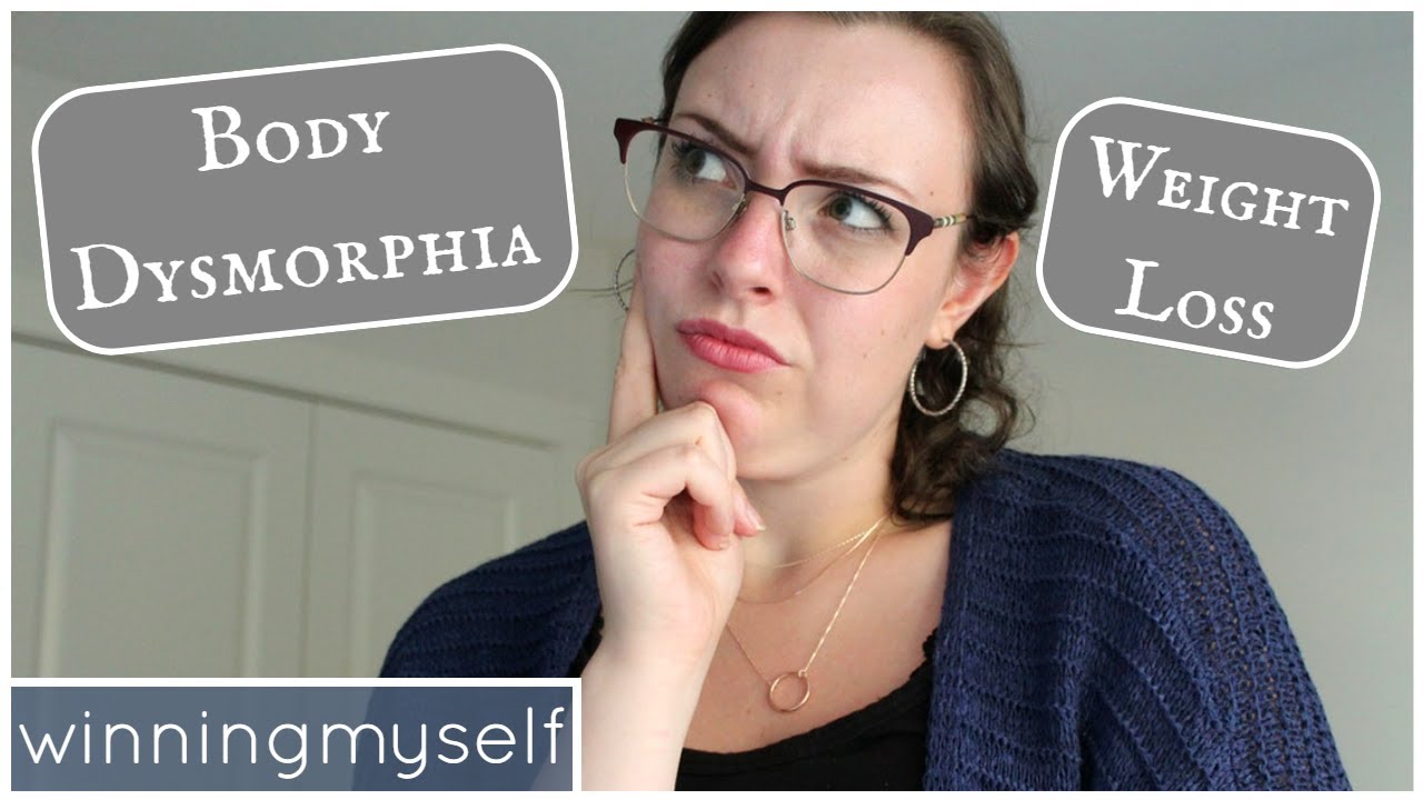 Body Dysmorphia and Weight Loss YouTube