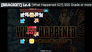S21 : What Happened (BRACKET LV4 title) 【PUMP IT UP 2023 PHOENIX】