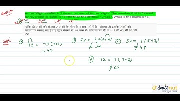 "As two digit number is 7 times the sum of its two digits. The number that is form