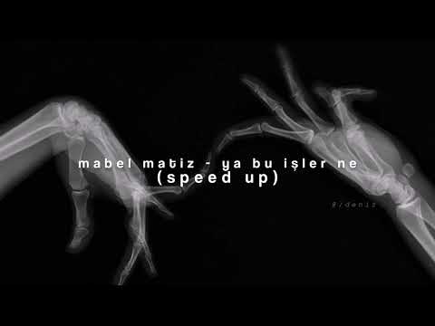 mabel matiz - ya bu işler ne (speed up)