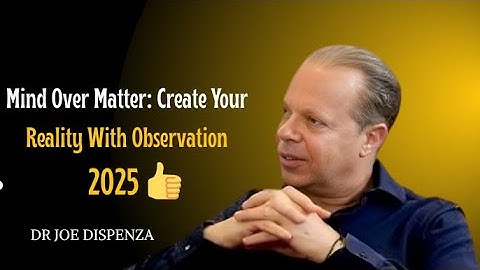 Mind Over Matter: Creating Outcomes With Observation| Dr Joe Dispenza  Motivational Speech