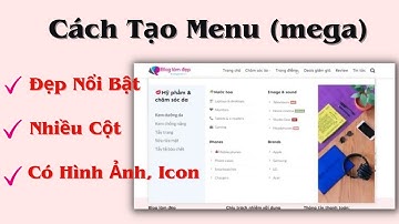 Tạo Mega Menu Cho Website Đẹp Nổi Bật Có Hình Ảnh Nhiều Cột| Tạo Menu Website Đẹp Flatsome