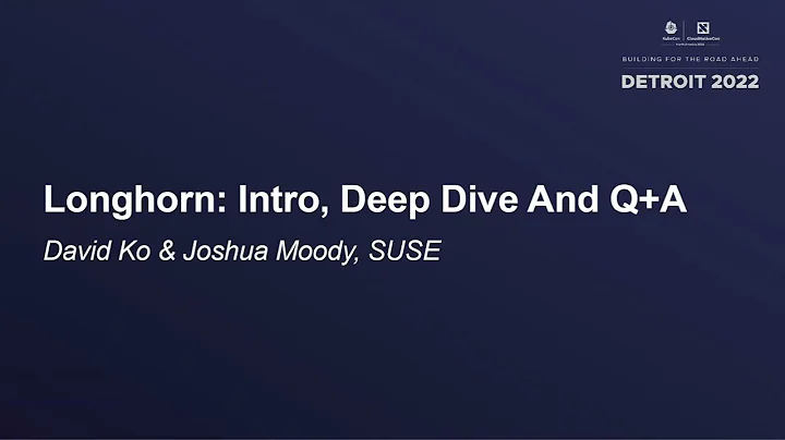 Longhorn: Intro, Deep Dive And Q+A - David Ko & Jo...