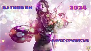 #REMIX DANCE COMERCIAL SET 2024 SÓ AS TOPS (( DJ THOR BH ))