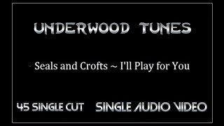 Seals and Crofts ~ I'll Play for You ~ 1975 ~ Single Audio Video