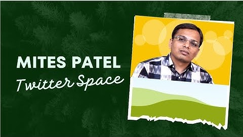 Mitesh Patel Twitter Space 22nd Aug