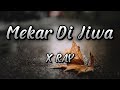 X RAY - MEKAR DI JIWA [LYRIC/LIRIK]