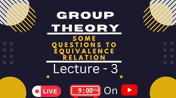 Some Questions to EQUIVALENCE RELATION | Lecture - 3: Group Theory #equivalence #equivalencerelation