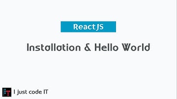 ReactJS - Installation & Hello World | Part 1