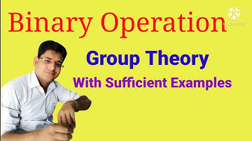 Group Theory || Binary Operation || With Examples || Bibhu Sir ||