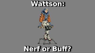 Wattson: Nerf or Buff?