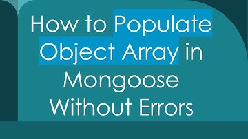 How to Populate Object Array in Mongoose Without Errors