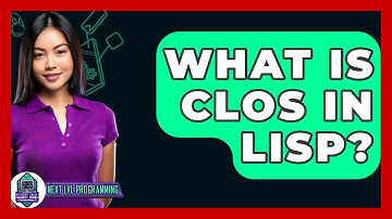 What Is CLOS In Lisp? - Next LVL Programming