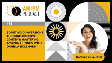 #419 - Boosting Conversions Through Creative Content: Mastering Amazon Listings