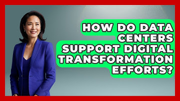 How Do Data Centers Support Digital Transformation Efforts? - Internet Infrastructure Explained