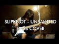 Slipknot  unsainted bass cover