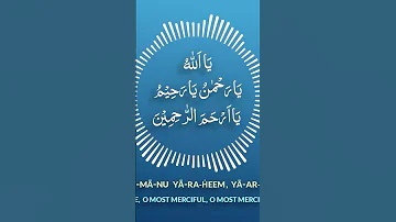 Ya Allahu Ya Rahmanu Ya Rahim Ya Arhamar Rahimeen 
