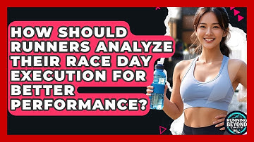 How Should Runners Analyze Their Race Day Execution For Better Performance? - Running Beyond Limits