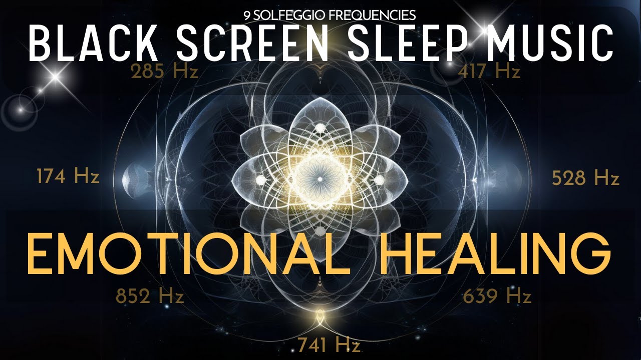 Emotional Healing with ALL 9 Solfeggio Frequencies 💖 BLACK SCREEN Sleep ...