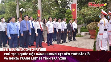 Chủ tịch Quốc hội dâng hương tại Đền thờ Bác Hồ và Nghĩa trang Liệt sĩ tỉnh Trà Vinh