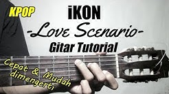 (Gitar Tutorial) iKON - Love Scenario | Cepat & Mudah dimengerti untuk pemula  - Durasi: 6:03. 