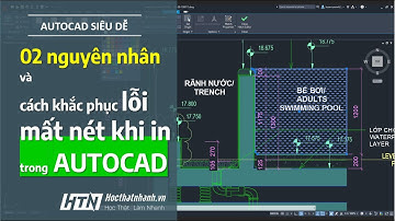 ☑ 02 nguyên nhân và cách khắc phục lỗi mất nét in | Tự Học thật nhanh AutoCAD
