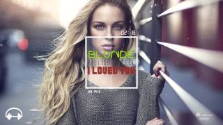 Blonde feat. Melissa Steel - I Loved You (Club Mix) Resimi