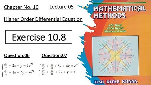 Exercise 10.8 || Question 06, 07 || System of Linear D.E || Lec 05 | Mathematical Method by SM yusuf