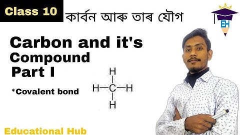 Carbon and its compounds(Part I ) কাৰ্বন আৰু তাৰ যৌগ ll Class 10 ll SEBA & CBSC II Educational Hub