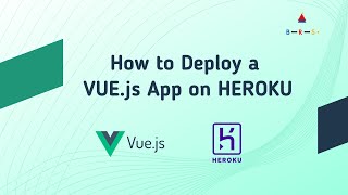 Learn How to Deploy a Vue App on Heroku | A Step by Step Tutorial