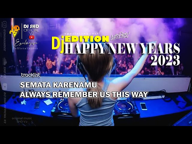 DJ SEMATA KARENAMU X ALWAYS REMEMBER US THIS WAY [ SHD V2 ] NEW BREAKBEAT EDITION NEW YEAR 2023 class=