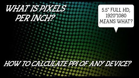 WHAT IS PIXELS PER INCH (PPI) ? HOW TO CALCULATE PPI?