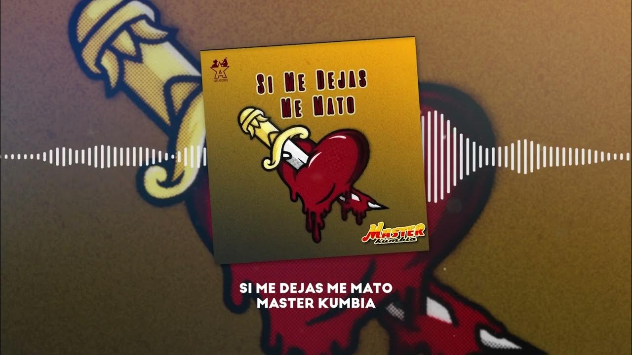 Master Kumbia - Si Me Dejas Me Mato (Video Lyric) - YouTube