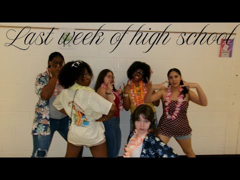 MY LAST WEEK OF HIGH SCHOOL EVER